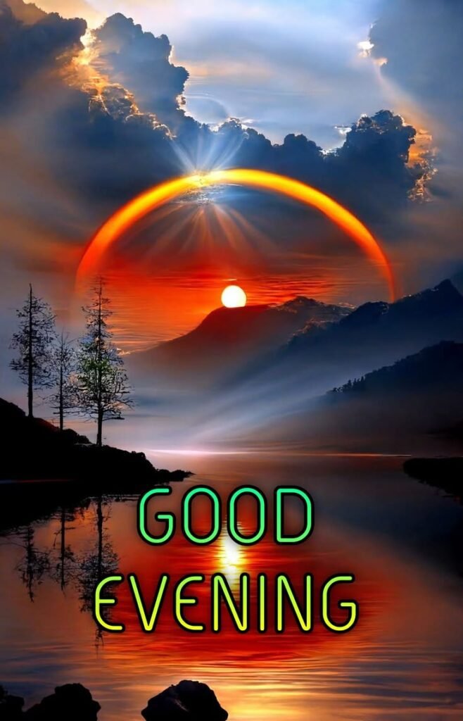 good evening images quotes, good evening photos, good evening pics, good evening wallpapers, evening quotes images, sunset good evening images, beautiful good evening pictures, good evening wishes photos, good evening hd wallpapers, evening greeting images